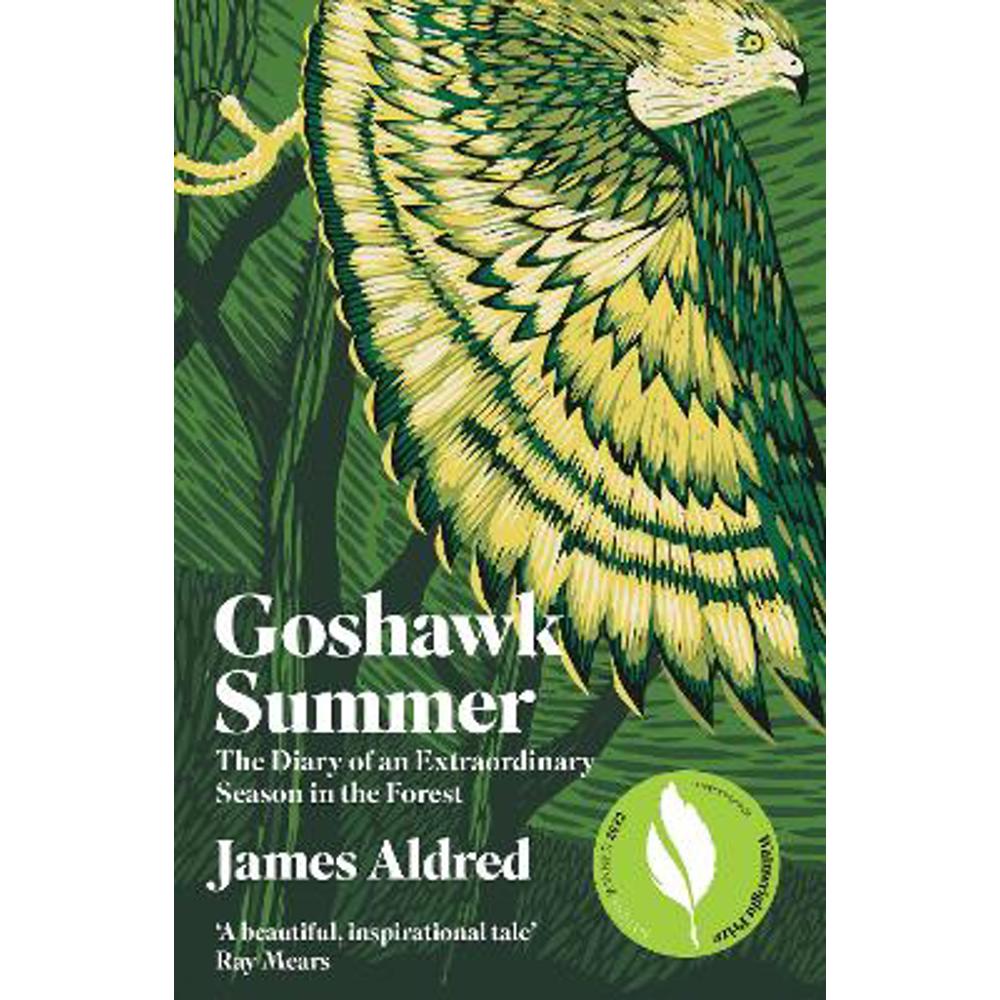 Goshawk Summer: The Diary of an Extraordinary Season in the Forest - WINNER OF THE WAINWRIGHT PRIZE FOR NATURE WRITING 2022 (Paperback) - James Aldred